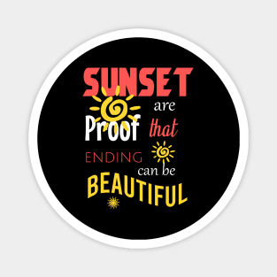 Sunset are proof that ending can be beautiful Magnet